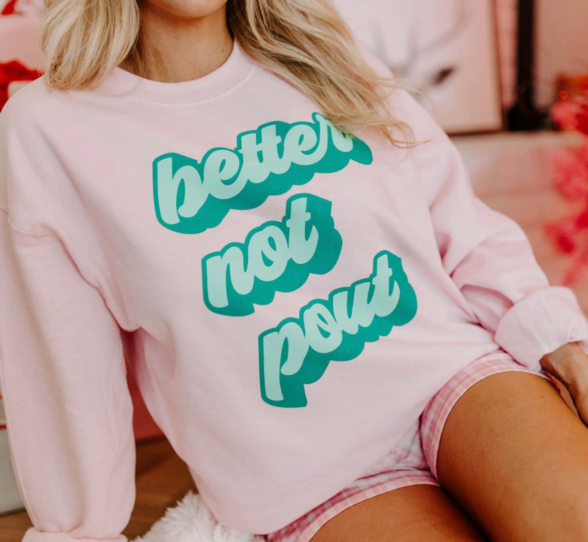 Better not pout pink sweatshirt