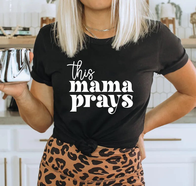 This Mama Prays Tee