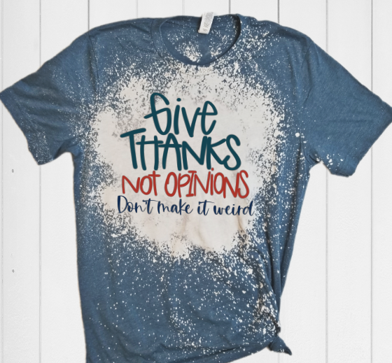 Give Thanks Not Opinions