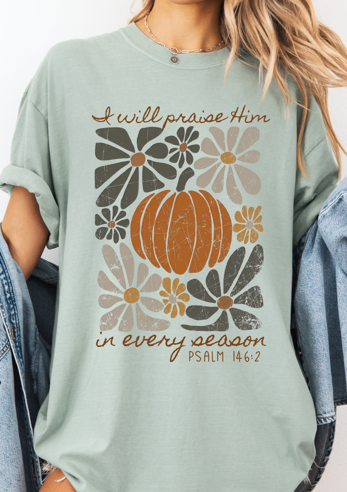 I Will Praise Him In Every Season Tshirt
