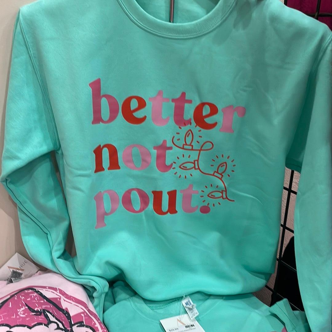 Better not pout mint sweatshirt