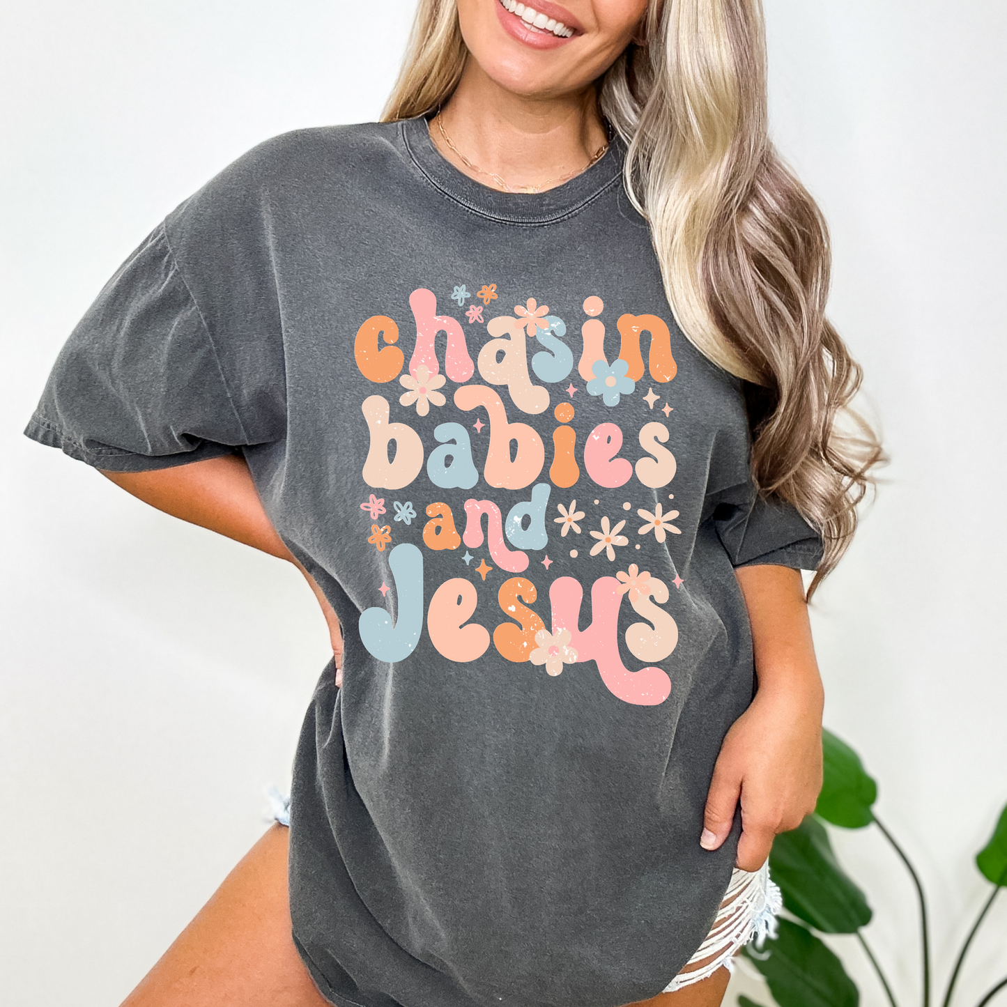 Chasin Babies and Jesus- COMFORT COLORS