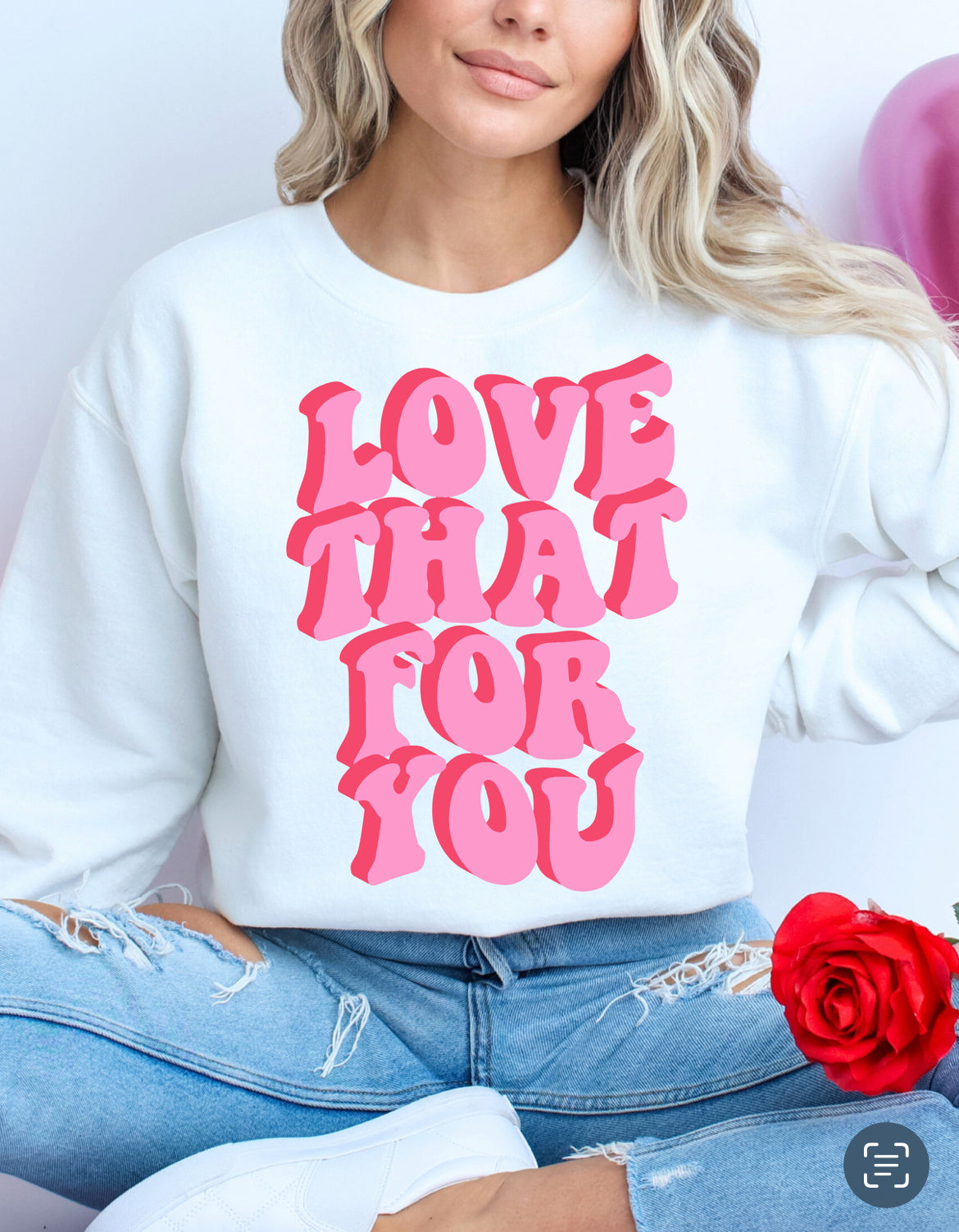Love That For You Sweatshirt