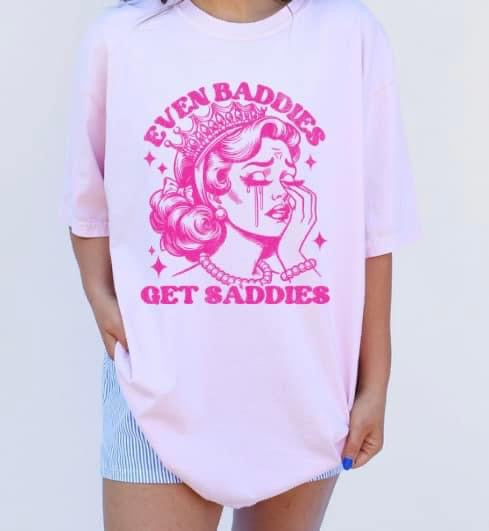 Baddies Get Saddies Comfort Colors Tee