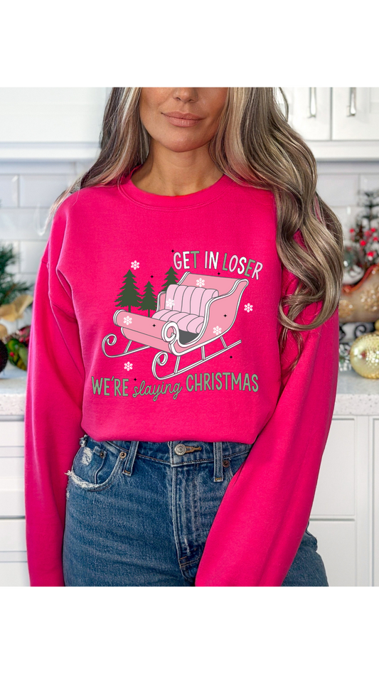 Get In Loser We're Sleighing Sweatshirt