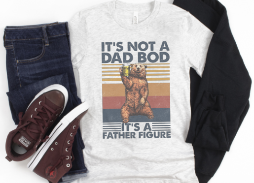 It's Not a Dad Bod it's a Father Figure Tee