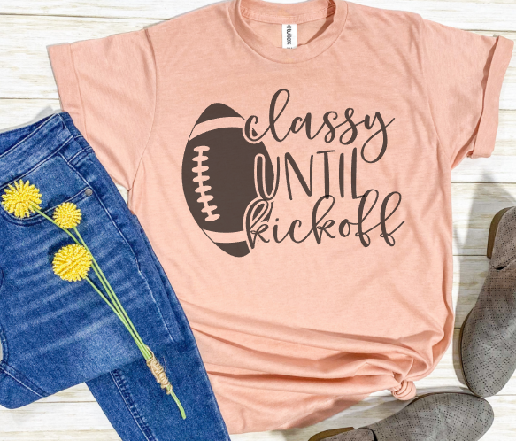 Classy Until Kickoff Tee