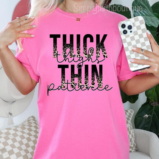 Thick Thighs Thin Patience- COMFORT COLORS