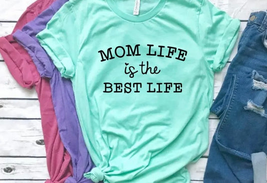 Mom Life Is The Best Life Tee